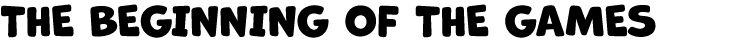 THE BEGINNING OF THE GAMES