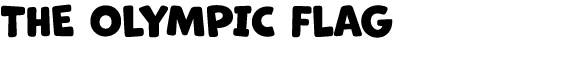 THE OLYMPIC FLAG 
