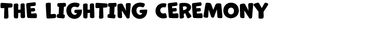 THE LIGHTING CEREMONY 