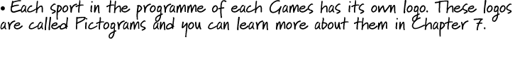 • Each sport in the programme of each Games has its own logo. These logos are called Pictograms and you can learn mor...