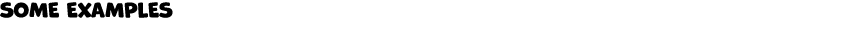 SOME EXAMPLES