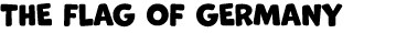 THE FLAG OF GERMANY