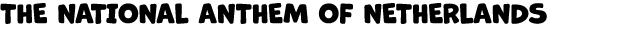 THE NATIONAL ANTHEM OF NETHERLANDS