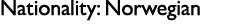 Nationality: Norwegian