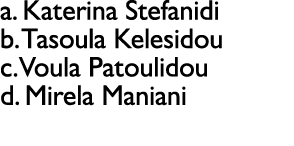 a. Katerina Stefanidi b. Tasoula Kelesidou c. Voula Patoulidou d. Mirela Maniani 