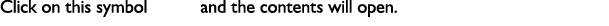 Click on this symbol and the contents will open.