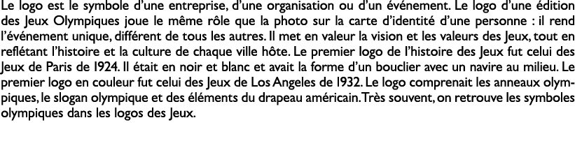 Le logo est le symbole d’une entreprise, d’une organisation ou d’un v nement. Le logo d’une  dition des Jeux Olympiq...