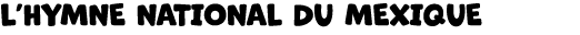 L’HYMNE NATIONAL DU MEXIQUE