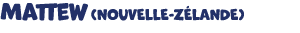 Mattew (NOUVELLE Z LANDE)