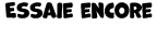 Essaie encore