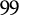 99