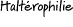 Halt rophilie