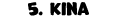 5. Κινα